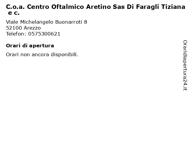 Orari di apertura C.o.a. Centro Oftalmico Aretino Sas Di